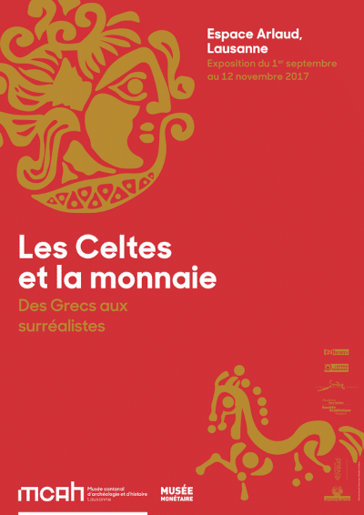afiche Les Celtes et la monnaie : des Grecs aux surréalistes" en 2017 à Lausanne.